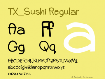 TX_Sushi Regular Version 1.000 2005 initial release Font Sample