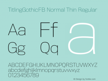 TitlingGothicFB Normal Thin Regular Version 1.000;PS 001.000;hotconv 1.0.38 Font Sample