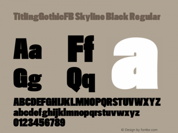TitlingGothicFB Skyline Black Regular Version 1.000;PS 001.000;hotconv 1.0.38 Font Sample