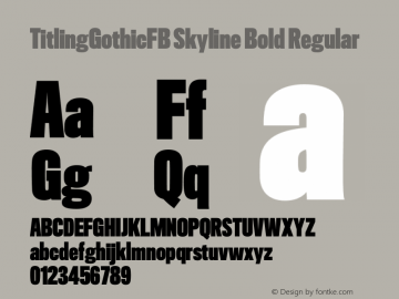 TitlingGothicFB Skyline Bold Regular Version 1.000;PS 001.000;hotconv 1.0.38 Font Sample