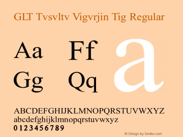 GLT Tvsvltv Vigvrjin Tig Regular Version 2.00 September 7, 2007 Font Sample