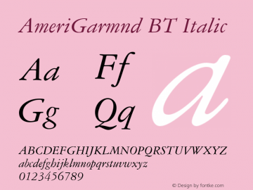 AmeriGarmnd BT Italic 1.0 Mon Nov 06 13:47:39 1995 Font Sample