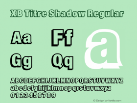 XB Titre Shadow Regular Version 4.000 2007 initial release Font Sample