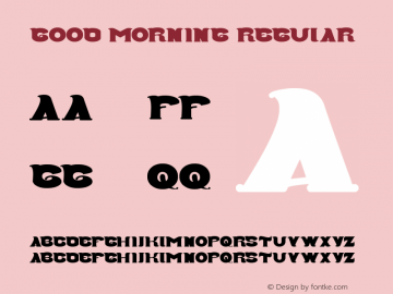 Good Morning Regular Version 1.00 November 26, 2011, initial release Font Sample