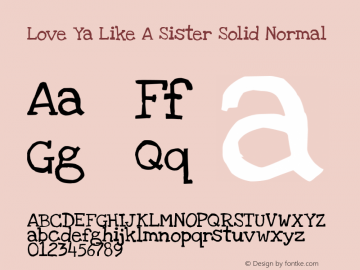 Love Ya Like A Sister Solid Normal Version 1.002 2012 Font Sample