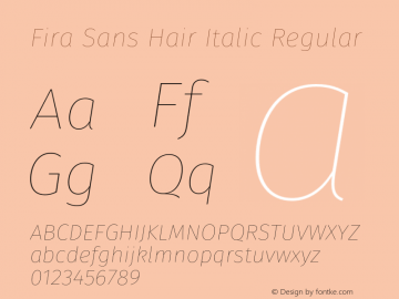 Fira Sans Hair Italic Regular Version 3.106;PS 003.106;hotconv 1.0.70;makeotf.lib2.5.58329 Font Sample