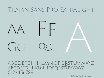 Trajan Sans Pro ExtraLight Version 1.004;PS Version 1.000;hotconv 1.0.68;makeotf.lib2.5.35818图片样张