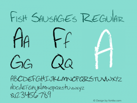 Fish Sausages Regular Version 1.00 May 16, 2012, initial release Font Sample
