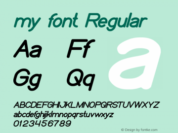 my font Regular Version 1.00 May 21, 2012, initial release Font Sample