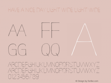 HAVE A NICE DAY Light Wide Light Wide Version 1.00 2012 Font Sample