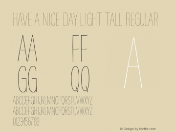 HAVE A NICE DAY Light Tall Regular Version 1.000;PS 001.001;hotconv 1.0.56 Font Sample