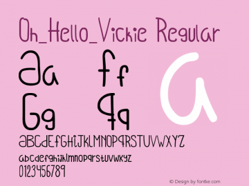Oh_Hello_Vickie Regular Version 1.00 August 12, 2012, initial release Font Sample
