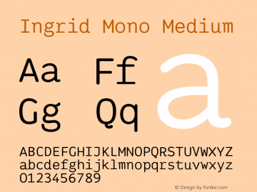 Ingrid Mono Medium Version 1.000 Font Sample
