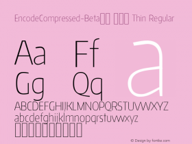 EncodeCompressed-Beta36 100 Thin Regular Version 1.001;PS 001.001;hotconv 1.0.70;makeotf.lib2.5.58329 DEVELOPMENT Font Sample