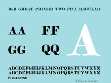 B&R Great Primer Two Pica Regular Version 1.00 May 20, 2010, initial release Font Sample