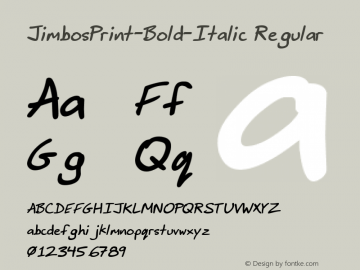 JimbosPrint-Bold-Italic Regular Version 1.00 January 1, 2013, initial release Font Sample