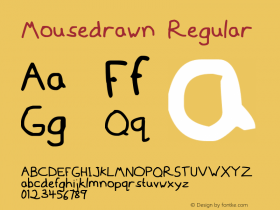 Mousedrawn Regular Version 1.000 2013 initial release Font Sample