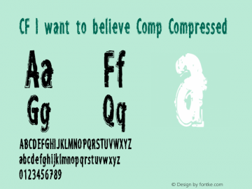 CF I want to believe Comp Compressed Version 1.00 2013 Font Sample