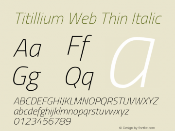 Titillium Web Thin Italic Version 1.001;PS 57.000;hotconv 1.0.70;makeotf.lib2.5.55311 Font Sample