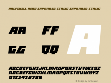 Halfshell Hero Expanded Italic Expanded Italic Version 1.0; 2013 Font Sample