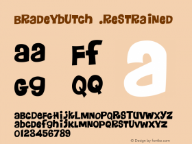 Bradeybutch .restrained Macromedia Fontographer 4.1.5 1/21/04 Font Sample