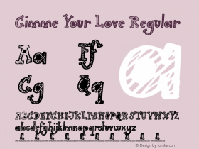 Gimme Your Love Regular Version 1.00 November 4, 2013, initial release Font Sample