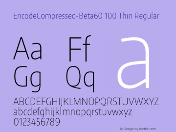 EncodeCompressed-Beta60 100 Thin Regular Version 1.000;PS 001.000;hotconv 1.0.70;makeotf.lib2.5.58329 DEVELOPMENT图片样张