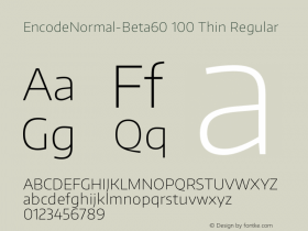 EncodeNormal-Beta60 100 Thin Regular Version 1.000;PS 001.000;hotconv 1.0.70;makeotf.lib2.5.58329 DEVELOPMENT图片样张