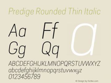 Predige Rounded Thin Italic Version 1.000;PS 001.000;hotconv 1.0.70;makeotf.lib2.5.58329;com.myfonts.typedynamic.predige-rounded.thin-italic.wfkit2.484o图片样张