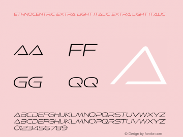 Ethnocentric Extra Light Italic Extra Light Italic Version 4.002 Font Sample