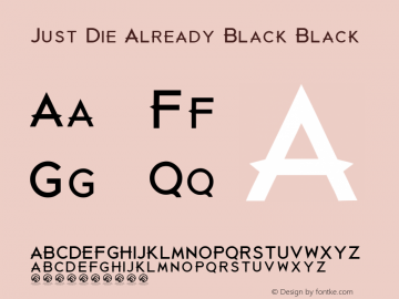 Just Die Already Black Black Version 1.00 2015 Font Sample