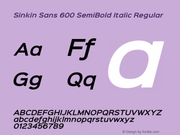 Sinkin Sans 600 SemiBold Italic Regular Sinkin Sans (version 1.0)  by Keith Bates   •   © 2014   www.k-type.com图片样张