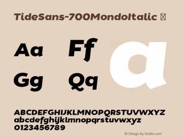 TideSans-700MondoItalic ☞ Version 1.000;PS 005.000;hotconv 1.0.70;makeotf.lib2.5.58329;com.myfonts.easy.kyle-wayne-benson.tide-sans.mondo-italic.wfkit2.version.44Ut图片样张