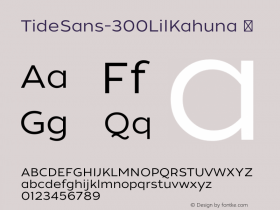 TideSans-300LilKahuna ☞ Version 1.000;PS 005.000;hotconv 1.0.70;makeotf.lib2.5.58329;com.myfonts.easy.kyle-wayne-benson.tide-sans.lil-kahuna.wfkit2.version.44Ug图片样张