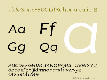 TideSans-300LilKahunaItalic ☞ Version 1.000;PS 005.000;hotconv 1.0.70;makeotf.lib2.5.58329;com.myfonts.easy.kyle-wayne-benson.tide-sans.lil-kahuna-italic.wfkit2.version.44Um Font Sample