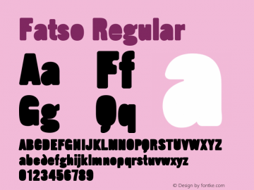 Fatso Regular Version 1.000;PS 001.000;hotconv 1.0.38 Font Sample