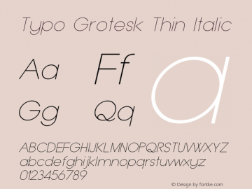 Typo Grotesk Thin Italic Version 1.00 February 21, 2015, initial release Font Sample