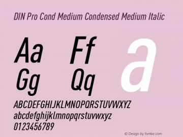 DIN Pro Cond Medium Condensed Medium Italic Version 7.504; 2009; Build 1020 Font Sample