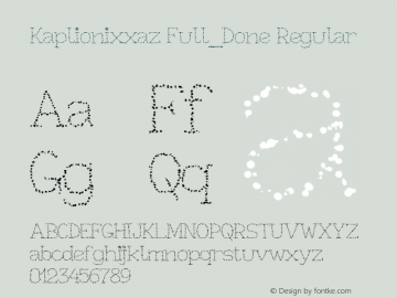 Kaplionixxaz Full_Done Regular Version 1.00 April 20, 2015, initial release Font Sample