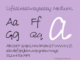 Lifeaintalwayseasy Medium Version 001.000 Font Sample