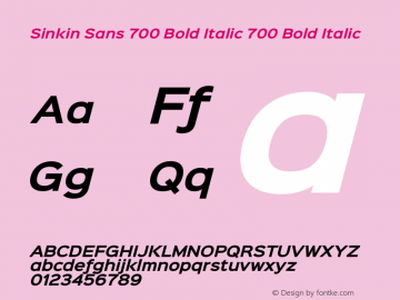 Sinkin Sans 700 Bold Italic 700 Bold Italic Sinkin Sans (version 1.0)  by Keith Bates   •   © 2014   www.k-type.com Font Sample