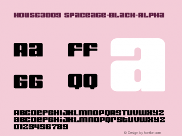 HOUSE3009 Spaceage-Black-Alpha Version 001.000 Font Sample