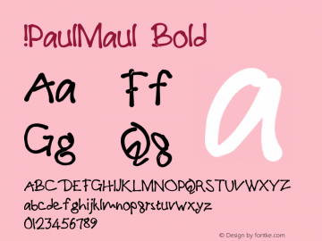 !PaulMaul Bold Version 1.00 December 04, 2005, initial release Font Sample