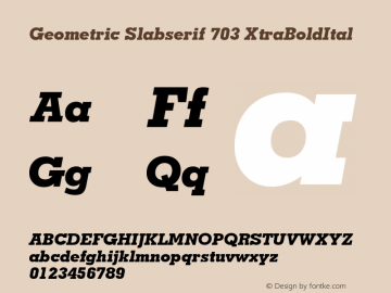 Geometric Slabserif 703 XtraBoldItal Version 003.001 Font Sample