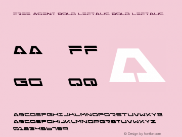 Free Agent Bold Leftalic Bold Leftalic Version 1.0; 2004; initial release Font Sample