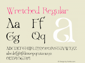 Wretched Regular Fontographer 4.7 5/6/09 FG4M­0000004204 Font Sample