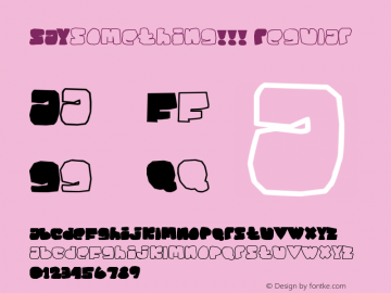 SAYsomething!!! Regular Version 1.00 May 03, 2010, initial release Font Sample
