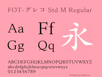 FOT-グレコ Std M Regular OTF 1.002;PS 1;Core 1.0.32;makeotf.lib1.4.3831图片样张