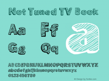 Not Tuned TV Book Version 1.00 November 3, 201 Font Sample