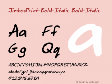 JimbosPrint-Bold-Italic Bold-Italic Version 1.00 January 1, 2013 Font Sample